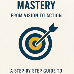 ( E-Book ) Goal Setting Mastery: From Vision to Action