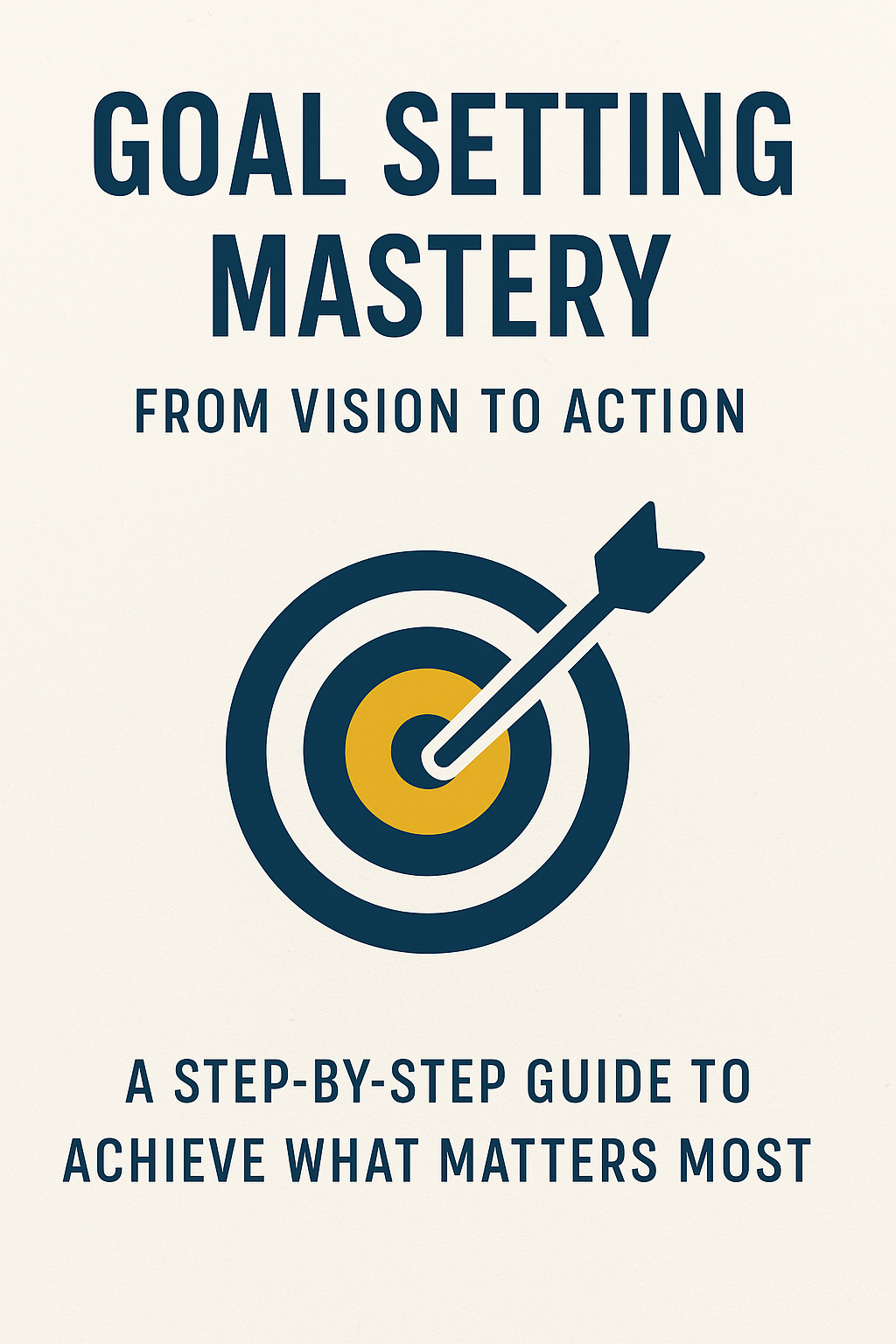 ( E-Book ) Goal Setting Mastery: From Vision to Action